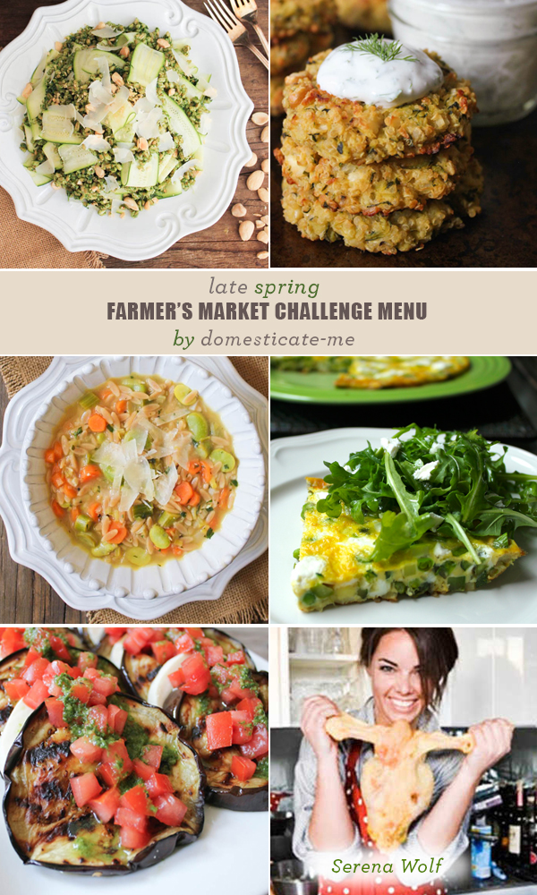 Farmer's Market Menu | Late Spring | Domesticate Me | Serena Wolf Recipes
