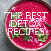 20+ Delicious & Easy Detox Recipes (Soups, Smoothies & More)